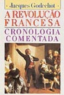 Revolução Francesa: Cronologia Comentada 1787 - 1799