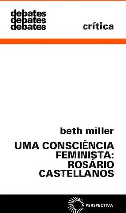 Consciência Feminista: Rosário Castellanos, Uma