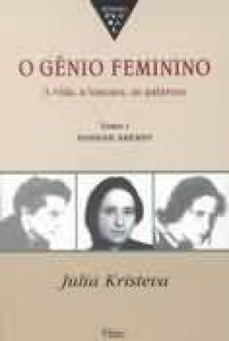 O Gênio Feminino: a Vida, a Loucura, as Palavras