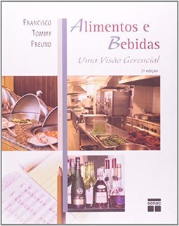 Alimentos e Bebidas: uma Visão Gerencial