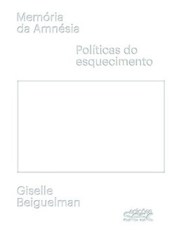 Memória da amnésia: políticas do esquecimento