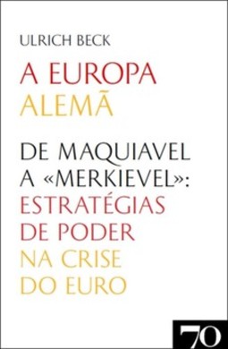 A Europa alemã: de Maquiavel a "Merkievel": estratégias de poder na crise do euro