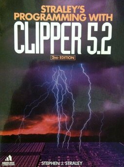 Straley's Programming with Clipper 5.2 (2nd ed)