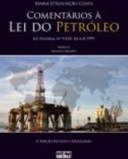 COMENTÁRIOS À LEI DO PETRÓLEO: Lei Federal nº 9.478 de 6-8-1997