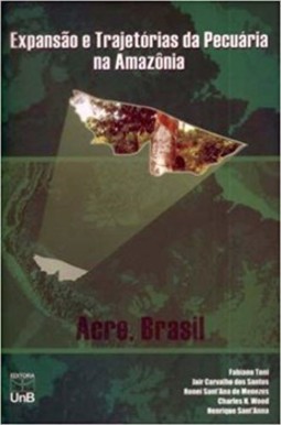 Expansão e trajetórias da pecuária na Amazônia: Acre, Brasil