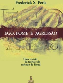 Ego, Fome e Agressão: uma Revisão da Teoria e do Método de Freud