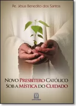 Novo presbítero católico sob a mística do cuidado