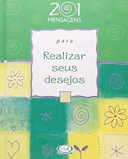 201 MENSAGENS PARA REALIZAR SEUS DESEJOS