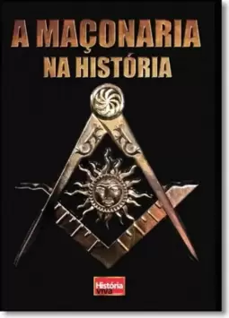 Historia Viva - A Maconaria Na Historia