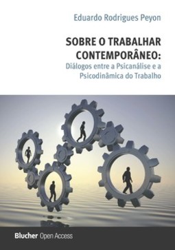 Sobre o trabalhar contemporâneo: diálogos entre a psicanálise e a psicodinâmica do trabalho