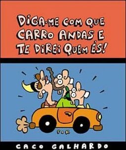 Diga-me Com Que Carro Andas e Te Direi Quém Ès !