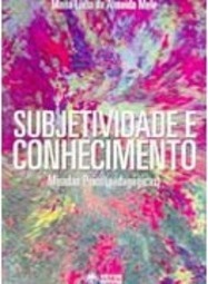 Subjetividade e Conhecimento: Miradas Psico(pedagógicas)