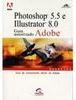 Photoshop 5.5 e Illustrator 8.0: Guia Autorizado Adobe / Adobe Press