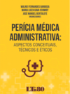 Perícia médica administrativa: Aspectos conceituais, técnicos e éticos