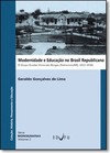 Modernidade e Educação no Brasil Republicano: O Grupo Escolar Honorato Borges (patrocínio, Minas Gerais, 1912-1930)