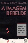 A imagem rebelde: a trajetória libertária de Avelino Fóscolo