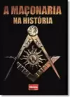 Historia Viva - A Maconaria Na Historia
