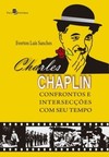 Charles Chaplin: confrontos e intersecções com seu tempo