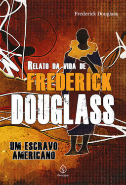 Relato da vida de Frederick Douglass: um escravo americano