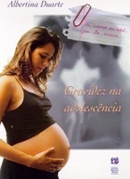 Gravidez na Adolescência: Ai, Como Eu Sofri por Te Amar
