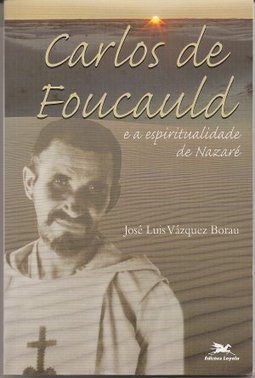 Carlos de Foucauld e a Espiritualidade de Nazaré