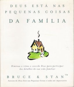 Deus Está nas Pequenas Coisas da Família