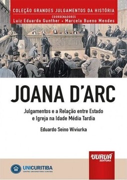Joana d’Arc - Julgamentos e a Relação entre Estado e Igreja na Idade Média Tardia - Minibook