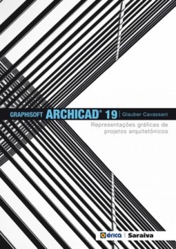 Graphisoft ArchiCAD 19: representações gráficas de projetos arquitetônicos
