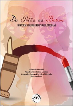 Do pilão ao batom: histórias de mulheres quilombas