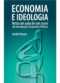 Economia e ideologia: notas de aula de um curso de introdução à economia política