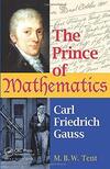 The Prince of Mathematics: Carl Friedrich Gauss