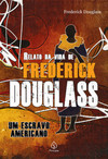 Relato da vida de Frederick Douglass: um escravo americano