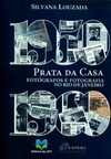 Prata da casa: fotógrafos e fotografia no Rio de Janeiro (1950 - 1960)