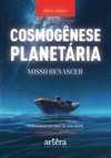 Cosmogênese planetária: nosso renascer