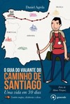 O guia do viajante do Caminho de Santiago: Uma vida em 30 dias