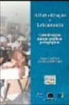 Alfabetização e Letramento: Contribuições para as Práticas Pedagógicas
