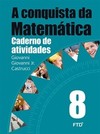 A conquista da matemática - 8º ano: caderno de atividades