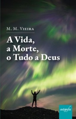 A vida, a morte, o tudo a Deus
