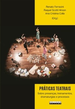 Práticas teatrais: sobre presenças, treinamentos, dramaturgias e processos