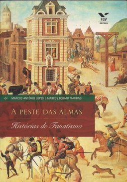 A Peste das Almas: Histórias de Fanatismo