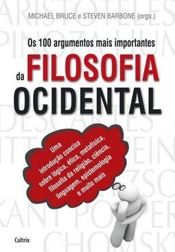 Os 100 argumentos mais importantes da filosofia ocidental