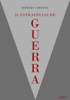 33 ESTRATEGIAS DE GUERRA - APRENDA COM AS BATALHAS