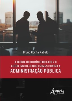 A teoria do domínio do fato e o autor imediato nos crimes contra a administração pública