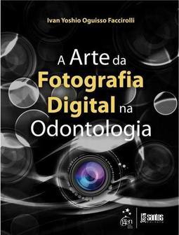 A arte da fotografia digital na odontologia