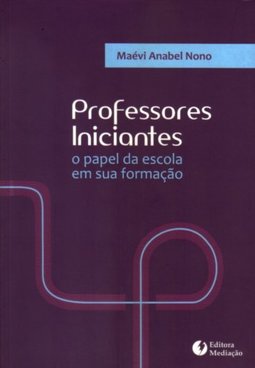 Professores Iniciantes: o papel da escola em sua formação