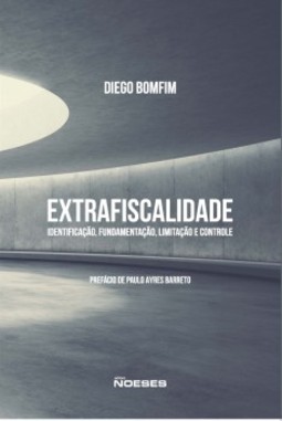 Extrafiscalidade: identificação, fundamentação, limitação e controle