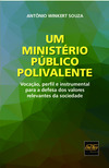 Um Ministério Público polivalente: vocação, perfil e instrumental para a defesa dos valores relevantes da sociedade