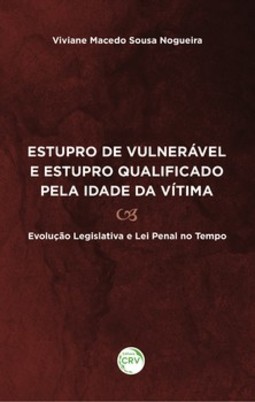 Estupro de vulnerável e estupro qualificado pela idade da vítima: evolução legislativa e lei penal no tempo