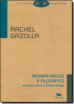 Pensar mítico e filosófico - Estudos sobre a Grécia antiga