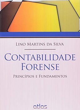 CONTABILIDADE FORENSE: Princípios e Fundamentos